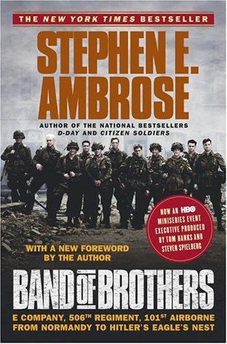 Band of brothers: E Company, 506th Regiment, 101st Airborne from Normandy to Hitler's Eagle's Nest