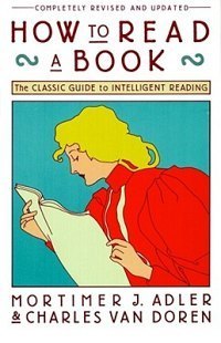 How to Read a Book: The Classic Guide to Intelligent Reading