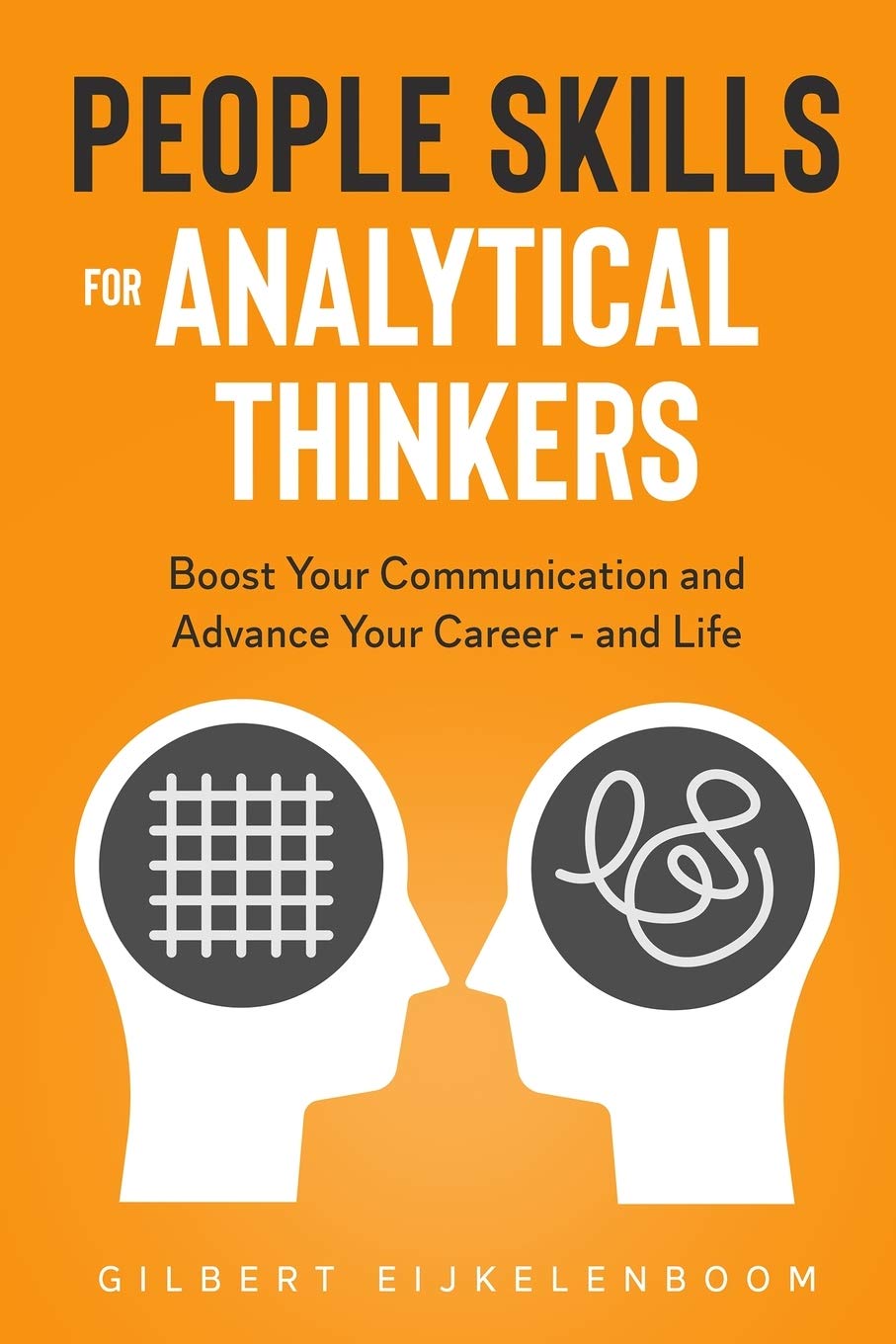 People Skills for Analytical Thinkers: Boost Your Communication and Advance Your Career - and Life