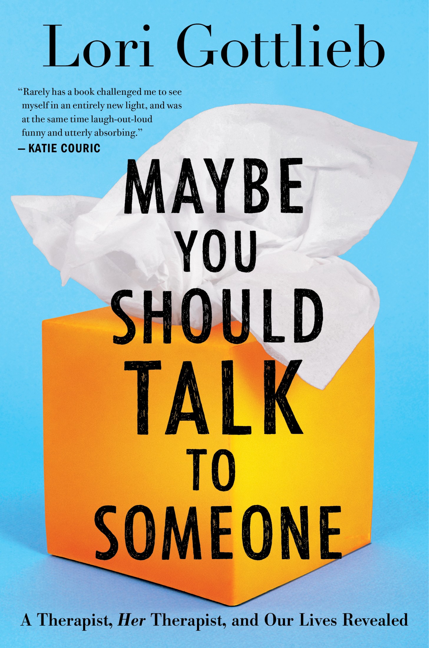 Maybe You Should Talk to Someone: A Therapist, Her Therapist, and Our Lives Revealed