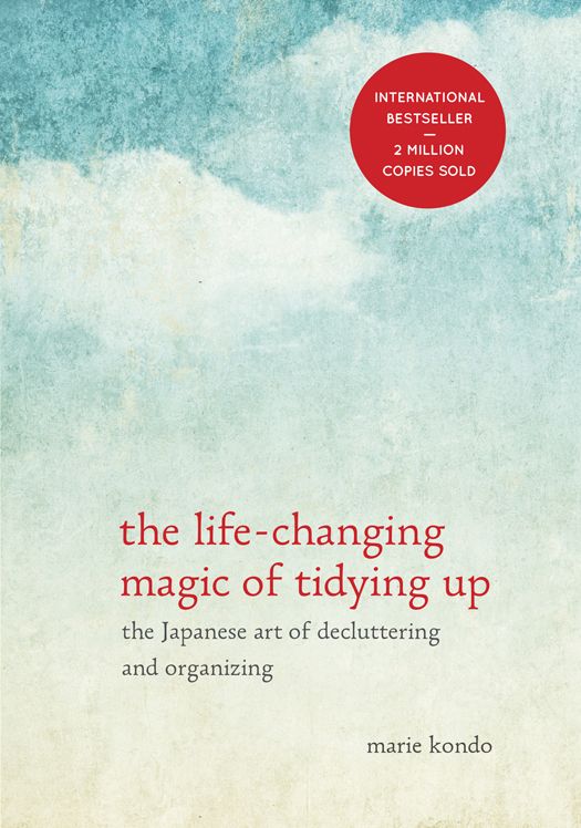 the life-changing magic of tidying up: the Japanese art of decluttering and organizing