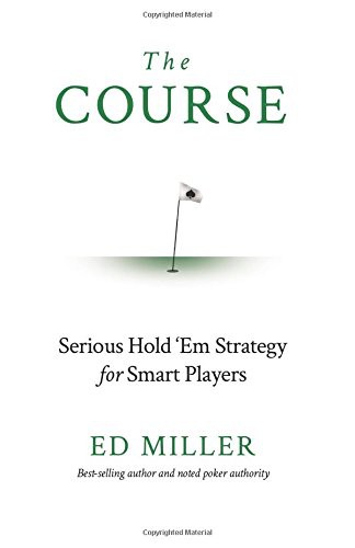 The Course: Serious Hold 'Em Strategy for Smart Players