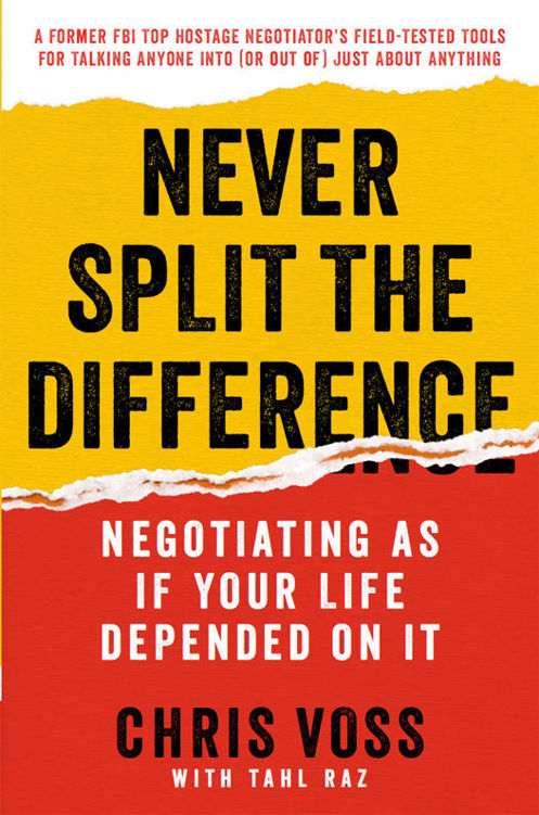 Never Split the Difference: Negotiating as if Your Life Depended on It